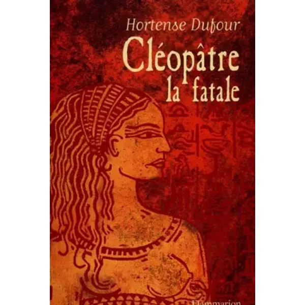 Cleopatre. La Fatale - Hortense Dufour-image