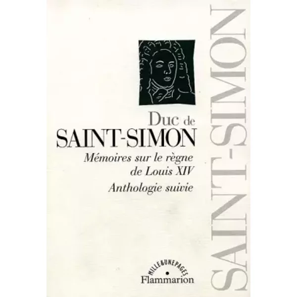 Mémoires sur le règne de Louis XIV. Anthologie suivie - Duc de Saint-Simon