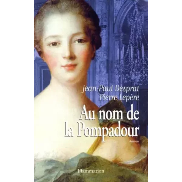 Au nom de la Pompadour - Pierre Lepère