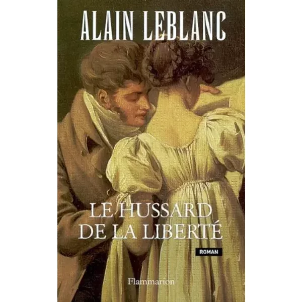 Le Hussard De La Liberté - Alain Leblanc-image