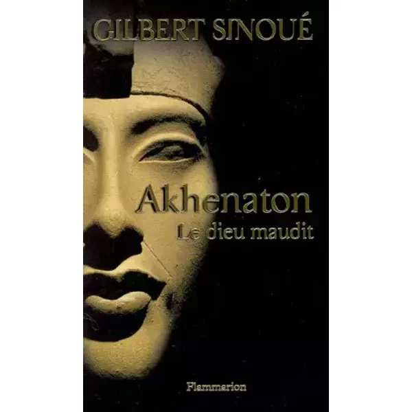 Akhenaton : Le Dieu Maudit - Gilbert Sinoué-image