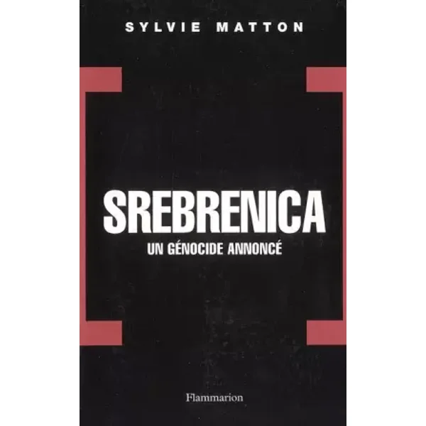 Srebrenica : Un génocide annoncé - Sylvie Matton