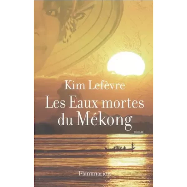 Les Eaux Mortes Du MéKong - Kim LefèVre-image