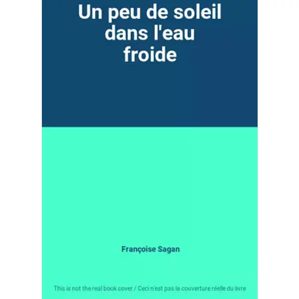 Un peu de soleil dans l'eau froide - Françoise Sagan
