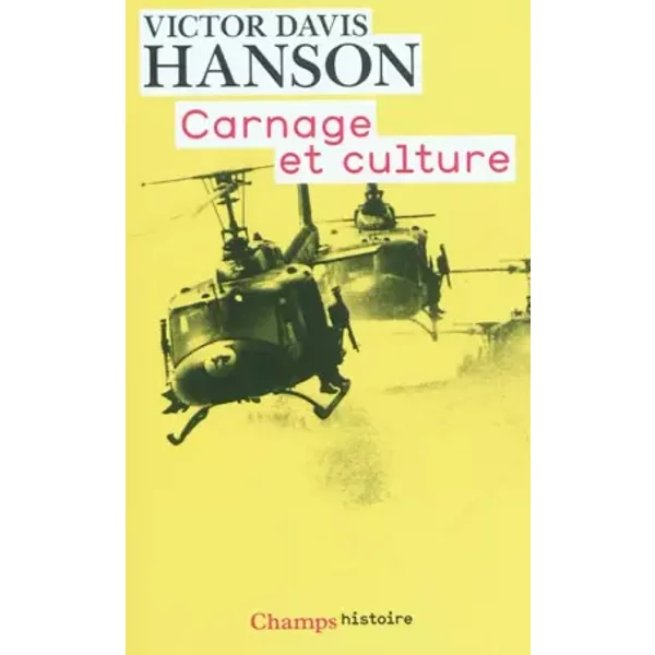 Carnage et culture: Les grandes batailles qui ont fait l'occident - Victor Davis Hanson