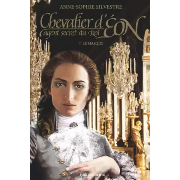 Chevalier D'eon, Agent Secret Du Roi, Tome 1 : Le Masque - Anne-Sophie Silvestre-image