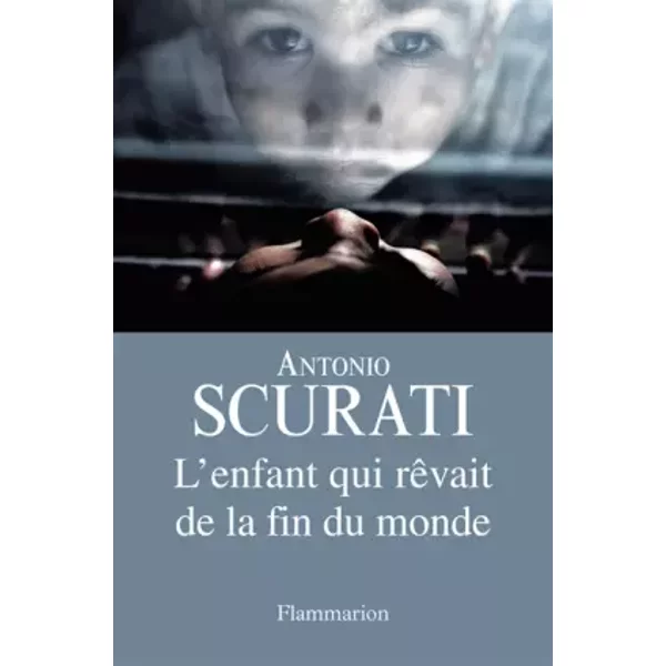 L'enfant Qui RêVait De La Fin Du Monde - Antonio Scurati, Dominique Vittoz-image