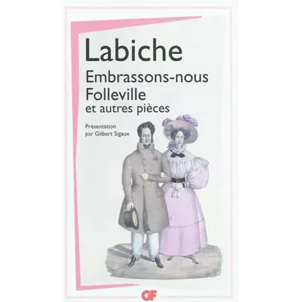 Embrassons-nous Folleville et autres pièces: THÉÂTRE II - Eugène Labiche