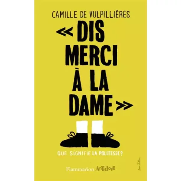 "Dis Merci à La Dame !" : Que Signifie La Politesse ? - Camille De Vulpillieres-image