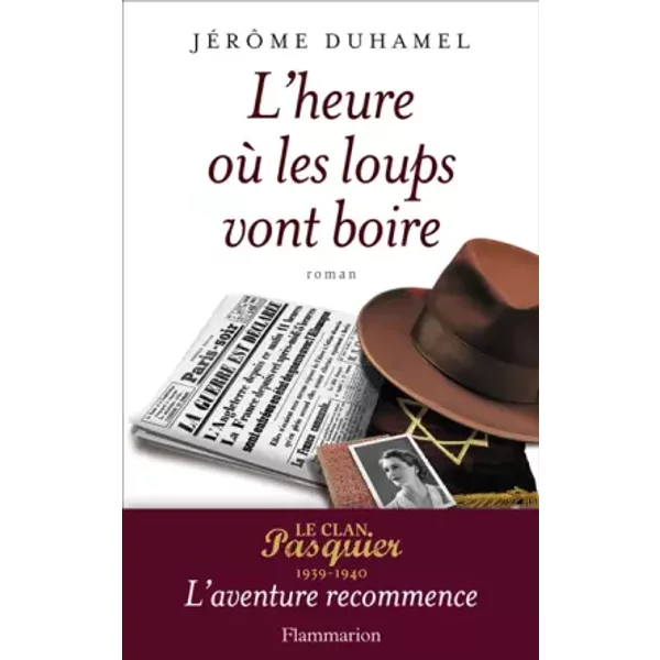 L'heure Où Les Loups Vont Boire : Le Clan Pasquier 1939-1940, L'aventure Recommence - JéRôMe Duhamel-image