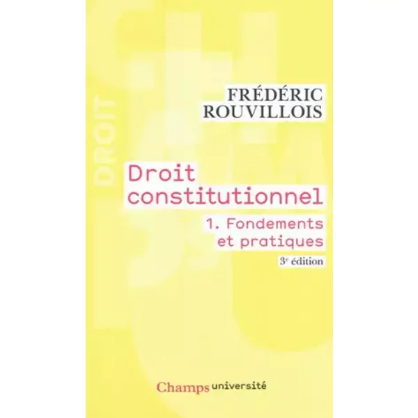 Droit Constitutionnel : Tome 1, Fondements Et Pratiques - FréDéRic Rouvillois-image