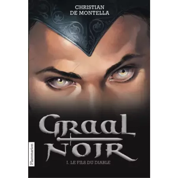 Graal Noir, Tome 1 : Le Fils Du Diable - Christian De Montella-image