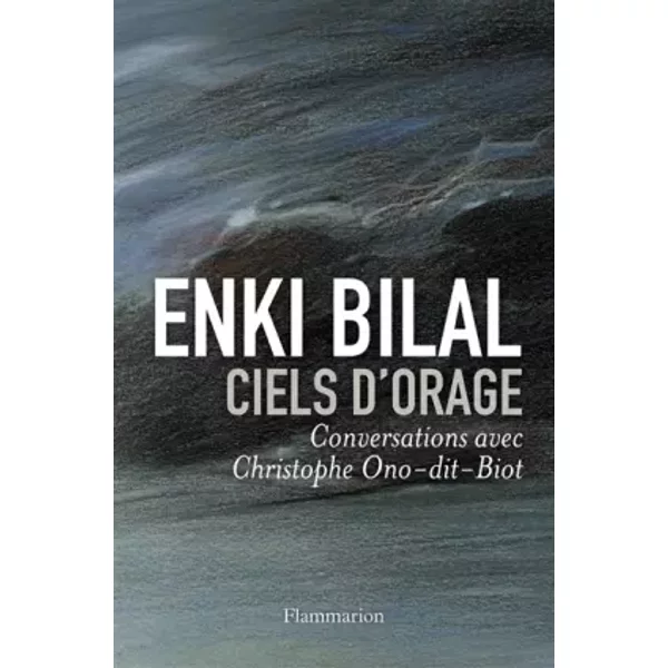 Ciels d'orage. Conversations avec Chirstophe-Ono-dit-Biot - Enki Bilal