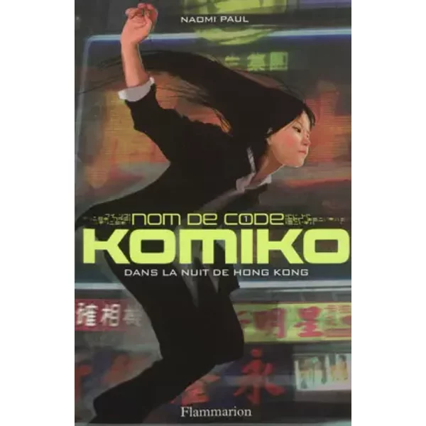 Nom De Code Komiko, Tome 1 : Dans La Nuit De Hong Kong - Paul Naomi-image