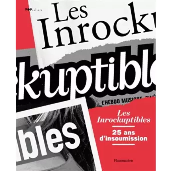 Les Inrockuptibles : 25 ans d'insoumission - Laurent Chollet, Collectif