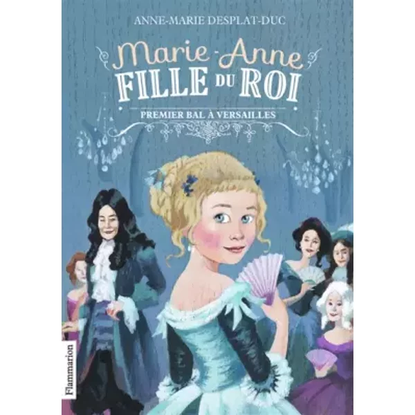 Marie-Anne Fille Du Roi, Tome 1 : Premier Bal à Versaille - Anne-Marie Desplat-Duc, Aline Bureau-image