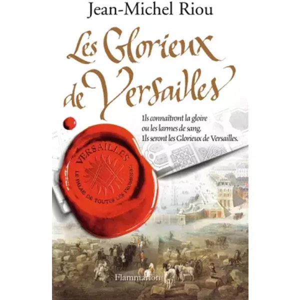 Versailles, Le Palais De Toutes Les Promesses, Tome 3 : Les Glorieux De Versailles - Jean-Michel Riou-image