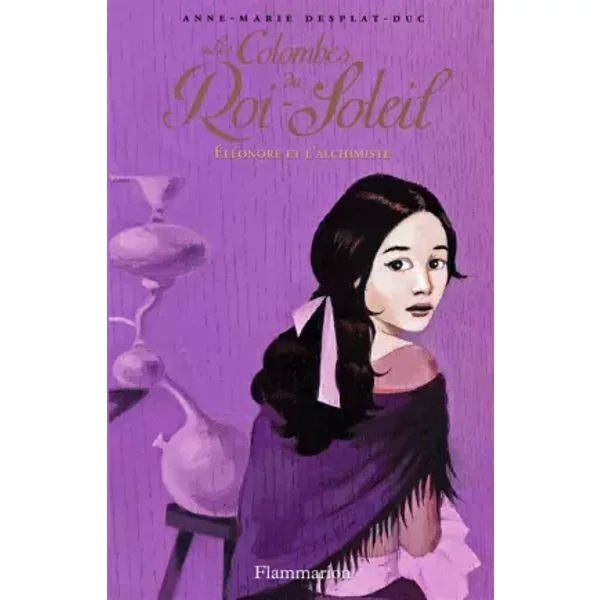 Les Colombes Du Roi-Soleil, Tome 6 : EléOnore Et L'alchimiste - Anne-Marie Desplat-Duc-image