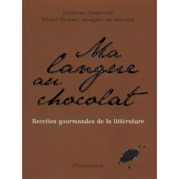 Ma Langue Au Chocolat : Recettes Gourmandes De La LittéRature - Fabienne Gambrelle, Michel Richart-image