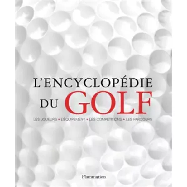 L'encyclopédie du golf : Les joueurs-l'équipement-les compétitions-les parcours - Carr, Steve Newell, Nick Bradley, Jean-Yves Cotté, Irène Lassus