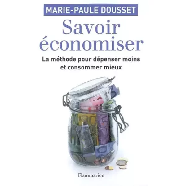 Savoir Economiser, La MéThode Pour DéPenser Moins Et Consommer Mieux - Marie-Paule Dousset-image