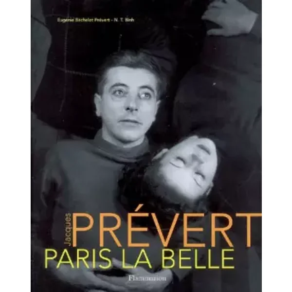Jacques Prévert: Paris la Belle, édition brochée - Eugénie Bachelot Prévert, N. T. Binh