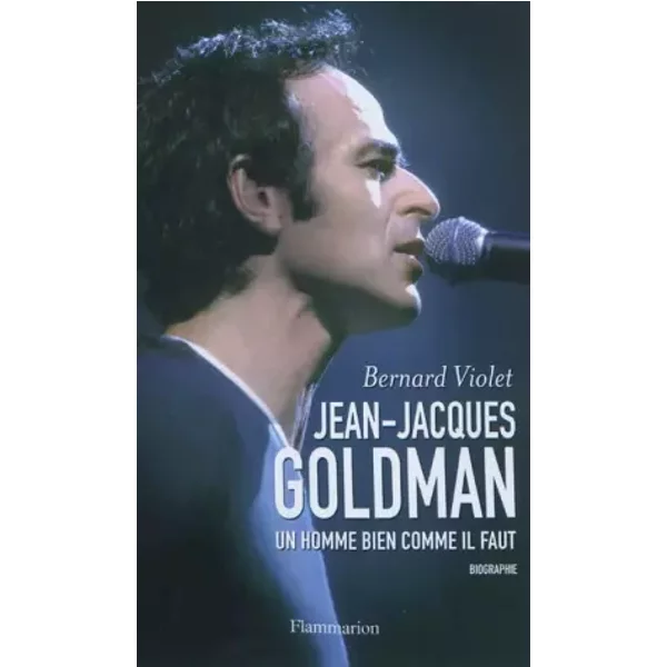 Jean-Jacques Goldman : L'homme Bien Comme Il Faut - Bernard Violet-image