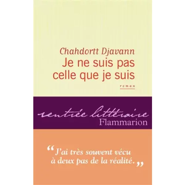 Je Ne Suis Pas Celle Que Je Suis - Chahdortt Djavann-image