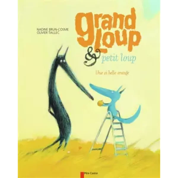 Grand Loup & Petit Loup : Une Si Belle Orange - Nadine Brun-Cosme-image