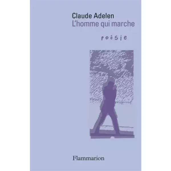 L'homme qui marche - Claude Adelen