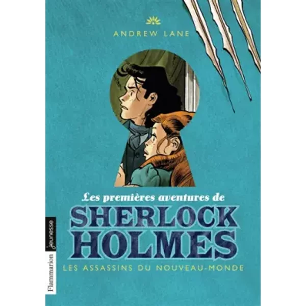 Les premières aventures de Sherlock Holmes: Les Assassins du Nouveau-Monde (2) - Andrew Lane, Marie Hermet