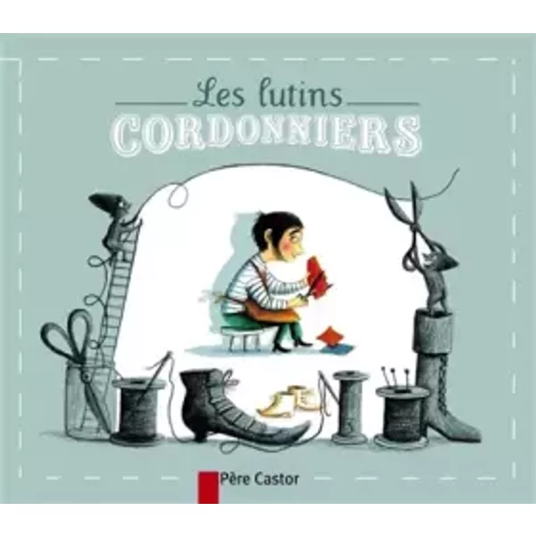 Les Lutins Cordonniers - Jakob Et Wilhelm Grimm, AméLie Dufour-image