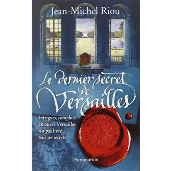Versailles, Le Palais De Toutes Les Promesses, Tome 4 : Le Dernier Secret De Versailles (1685-1715) - Jean-Michel Riou-image