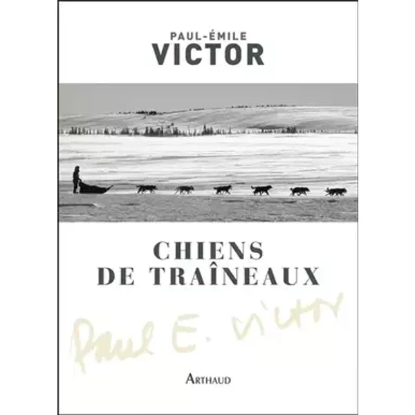Chiens de traîneaux - Paul-Émile Victor