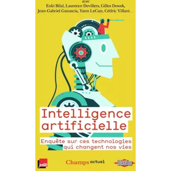 Intelligence Artificielle : EnquêTe Sur Ces Technologies Qui Changent Nos Vies - Collectif-image