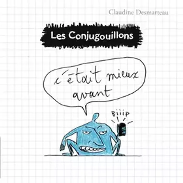 C'était mieux avant (Les conjugouillons, 7) (French Edition) - Claudine Desmarteau, Claudine Desmarteau, Claudine Desmarteau
