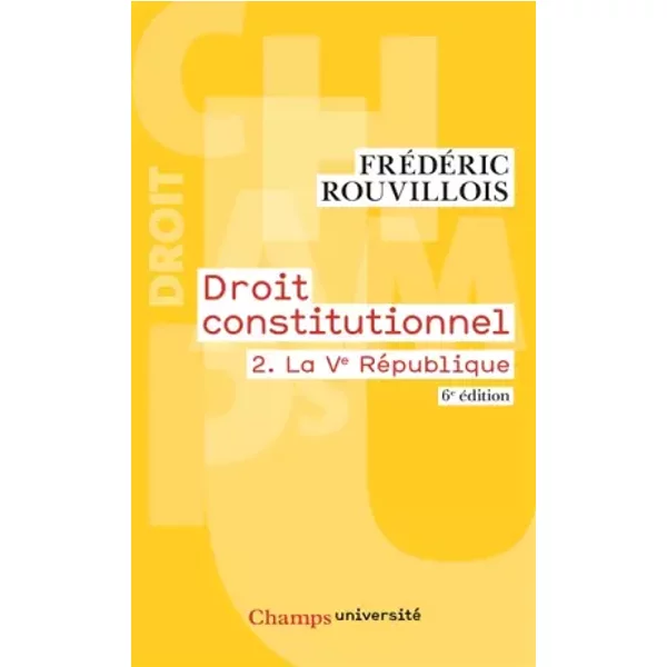 Droit Constitutionnel : Tome 2, La Ve RéPublique - FréDéRic Rouvillois-image