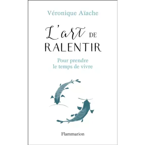 L'art De Ralentir: Pour Prendre Le Temps De Vivre - VéRonique AïAche-image