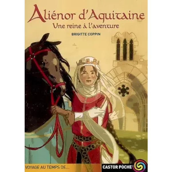 AliéNor D'aquitaine : Une Reine à L'aventure - Brigitte Coppin Et Claude Cachin-image