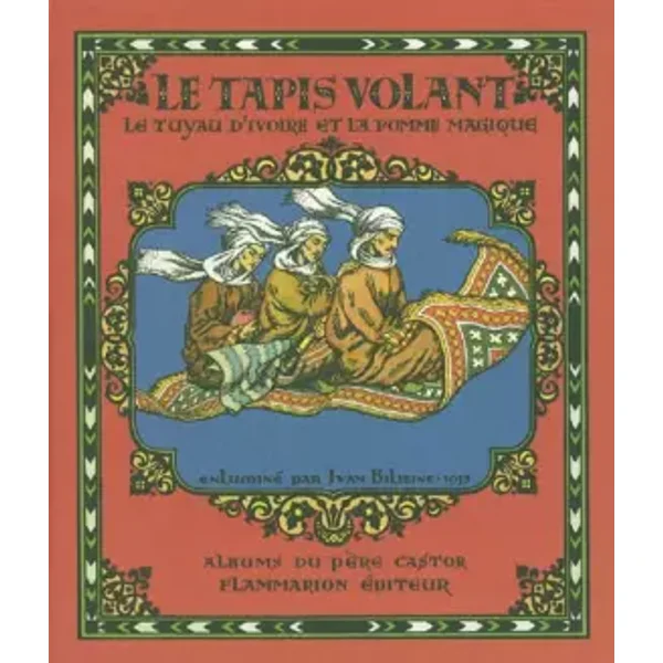 Le Tapis volant : Le Tuyau d'ivoire et la Pomme magique - Ivan Bilibine, Marguerite Reynier
