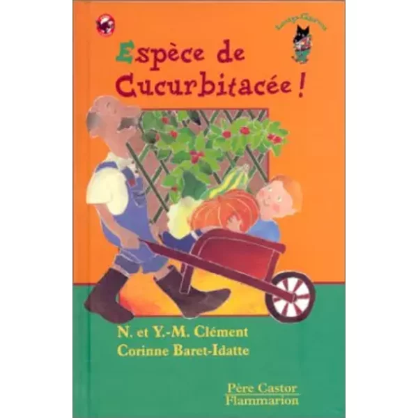 EspèCe De CucurbitacéE ! - Nathalie CléMent, Yves-Marie CléMent Et Corinne Baret-Idatte-image