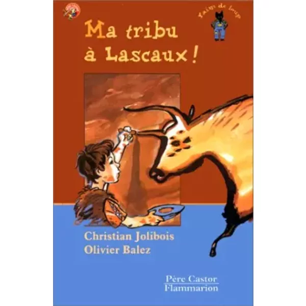 Ma Tribu à Lascaux ! - Christian Jolibois, Olivier Balez-image