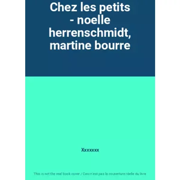 Chez Les Petits - Noelle Herrenschmidt, Martine Bourre - Xxxxxxx-image