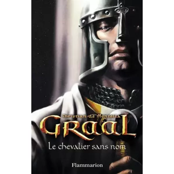 Graal, Premier éPisode : Le Chevalier Sans Nom - Christian De Montella-image