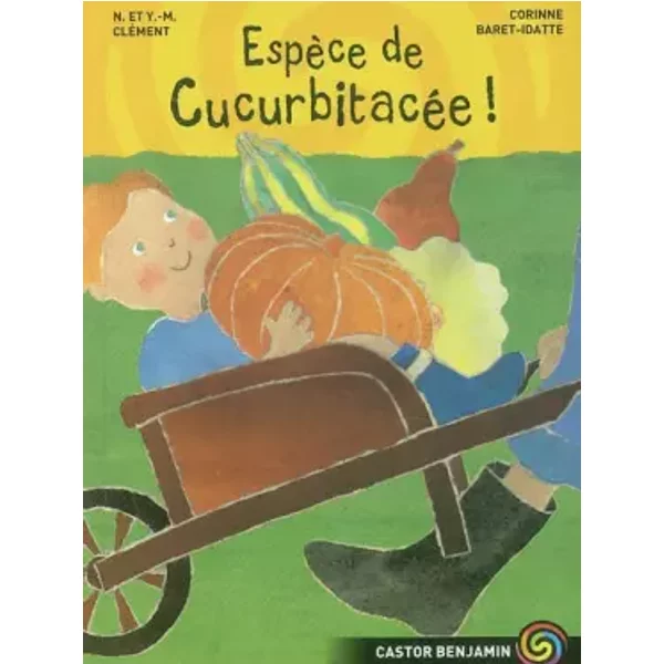 EspèCe De CucurbitacéE ! - Corinne Baret-Idatte, Nathalie CléMent, Yves-Marie CléMent-image