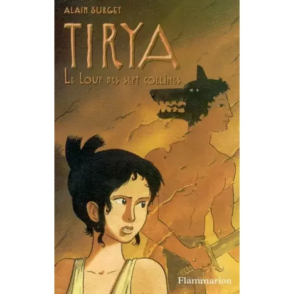Tirya, Tome 5 : Le Loup Des Sept Collines - Alain Surget-image