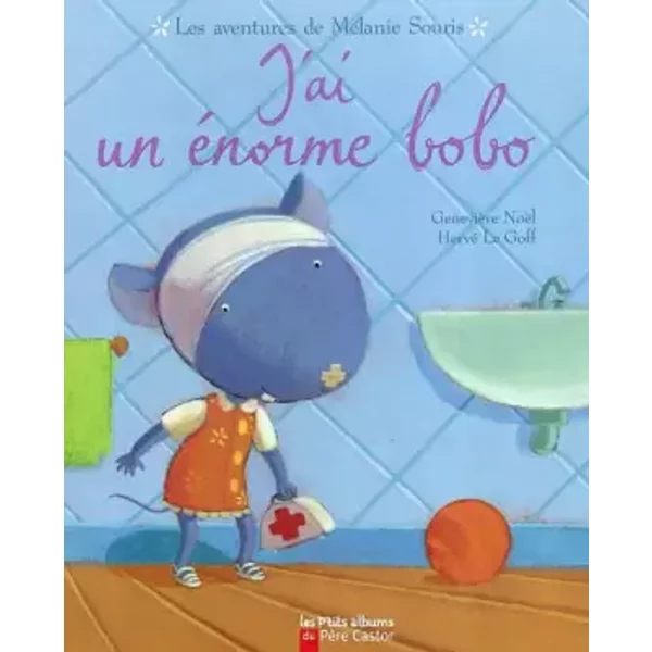 J'ai Un éNorme Bobo - GenevièVe NoëL, Hervé Le Goff-image