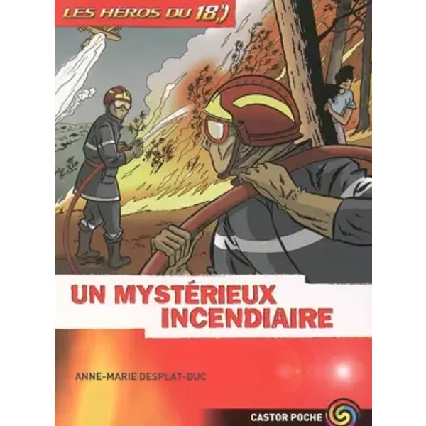 Les HéRos Du 18, Tome 1 : Un MystéRieux Incendiaire - Anne-Marie Desplat-Duc, Serge Prud'homme-image