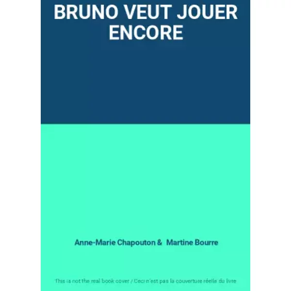 Bruno Veut Jouer Encore - Anne-Marie Chapouton, Martine Bourre-image