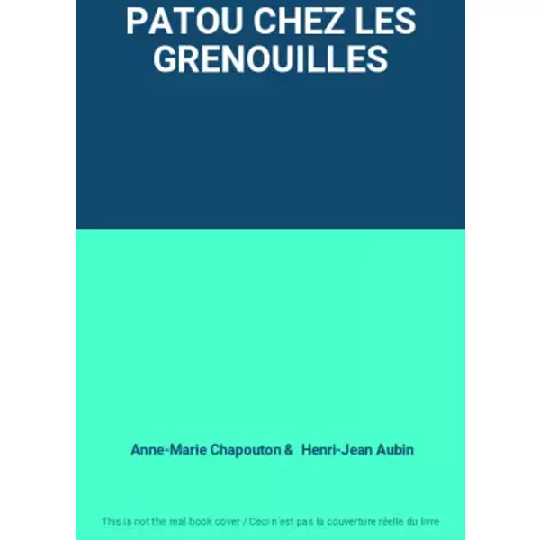 Patou Chez Les Grenouilles - Anne-Marie Chapouton, Henri-Jean Aubin-image